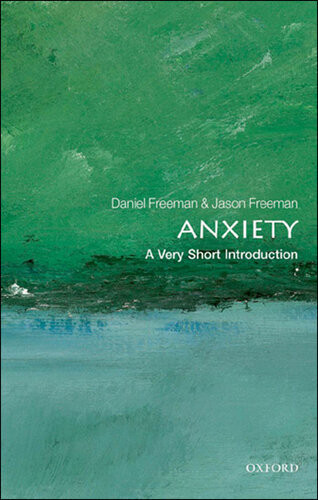 Anxiety A Very Short Introduction Daniel Freeman Jason Freeman