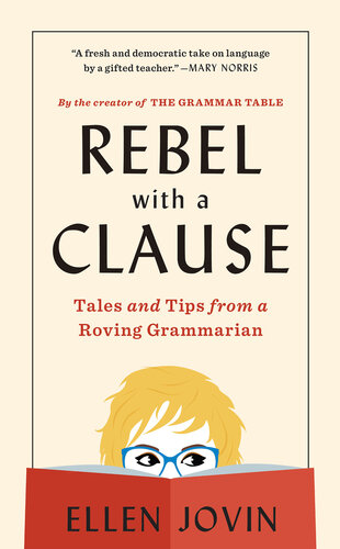 Rebel With A Clause Tales And Tips From A Roving Grammarian Ellen Jovin