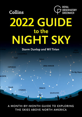 2022 Guide To The Night Sky A Monthbymonth Guide To Exploring The Skies Above North America Storm Dunlop Wil Tirion Royal Observatory Greenwich Collins Astronomy