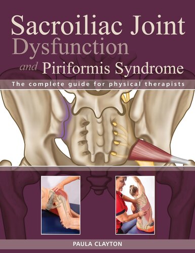 Si Joint Dysfunction And Piriformis Syndrome The Complete Guide For Physical Therapists Paula Clayton