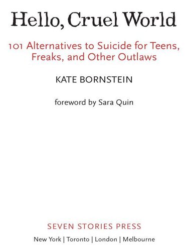 Hello Cruel World 101 Alternatives To Suicide For Teens Freaks And Other Outlaws Kate Bornstein Sara Quin
