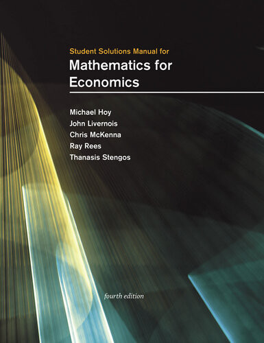 Student Solutions Manual For Mathematics For Economics Fourth Edition Michael Hoy John Livernois Chris Mckenna Ray Rees Thanasis Stengos