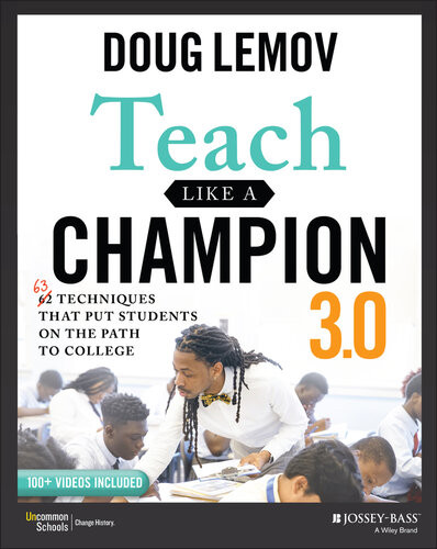 Teach Like A Champion 30 63 Techniques That Put Students On The Path To College Doug Lemov