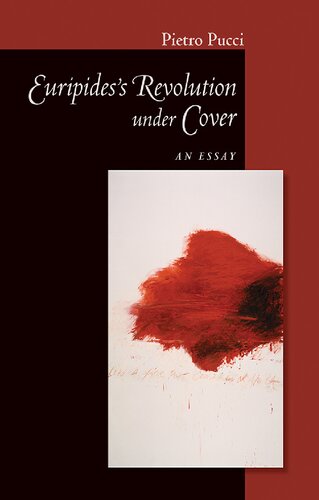 Euripides Revolution Under Cover An Essay Pietro Pucci
