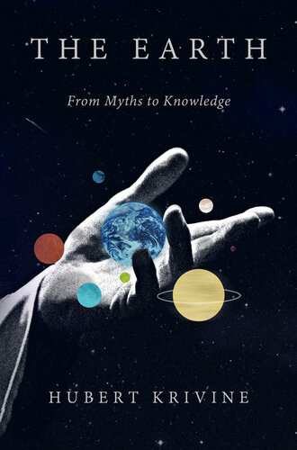 The Earth From Myths To Knowledge Hubert Krivine