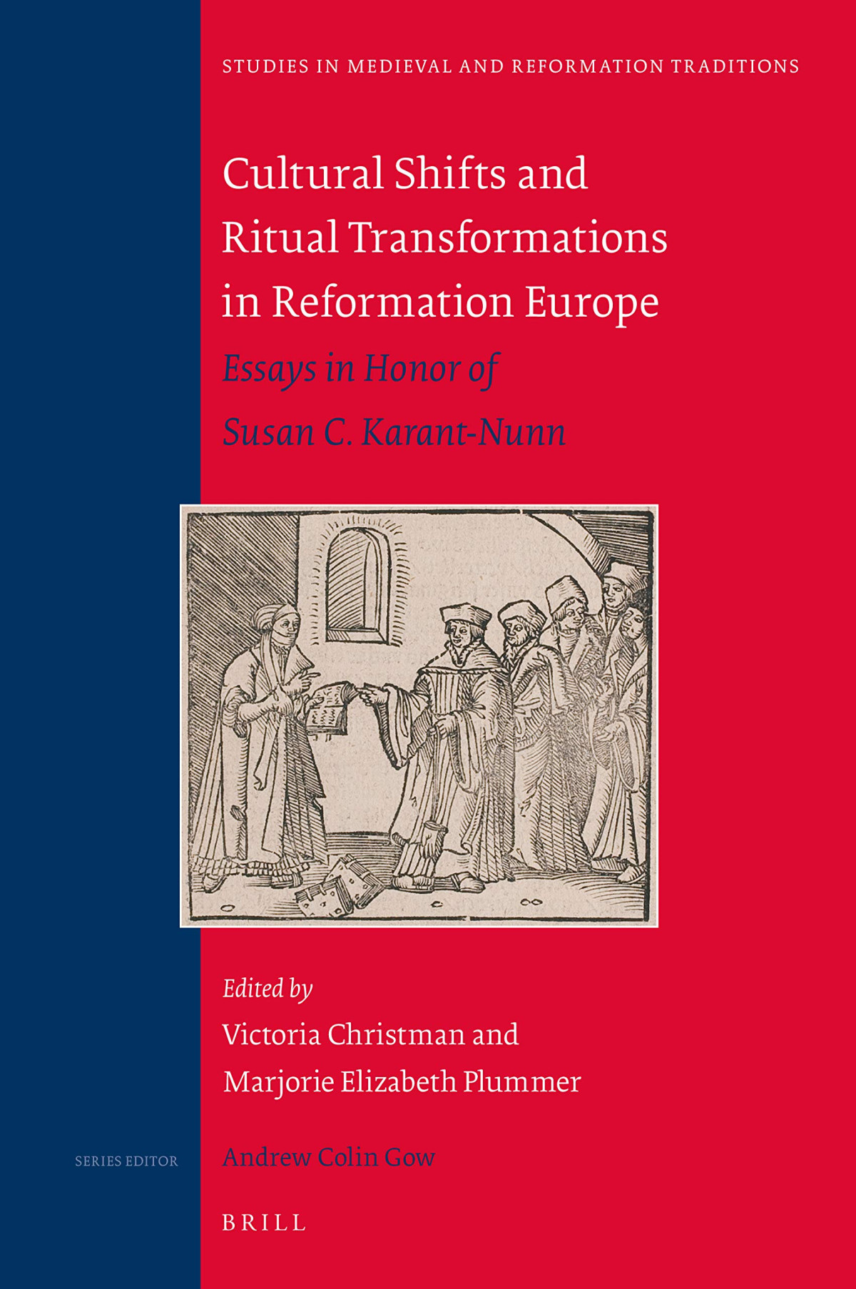 Cultural Shifts And Ritual Transformations In Reformation Europe Essays In Honor Of Susan C Karantnunn Victoria Christman