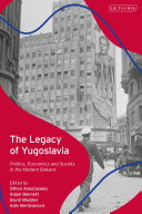 The Legacy Of Yugoslavia Politics Economics And Society In The Modern Balkans 1st Edition Othon Anastasakis