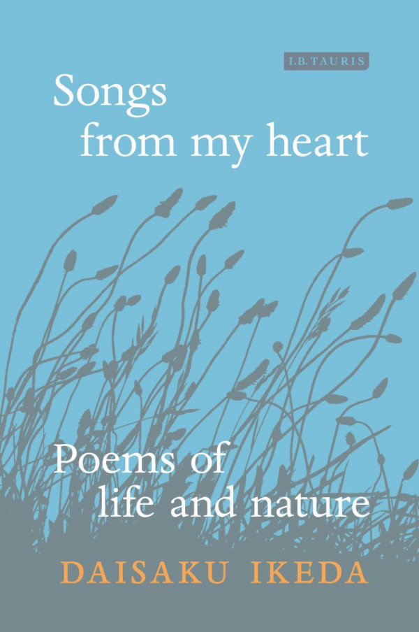 Songs From My Heart Poems Of Life And Nature 1st Edition Daisaku Ikeda