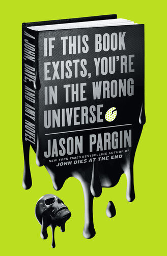 If This Book Exists Youre In The Wrong Universea John Dave And Amy Novel Us Edition Us Jason Pargin