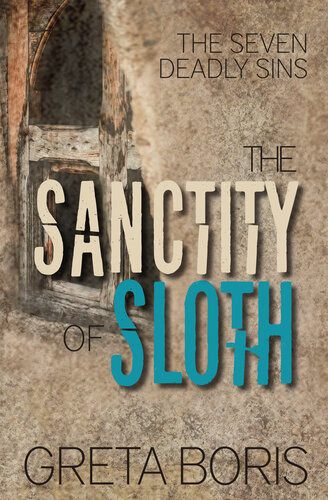 The Sanctity Of Sloth Greta Boris