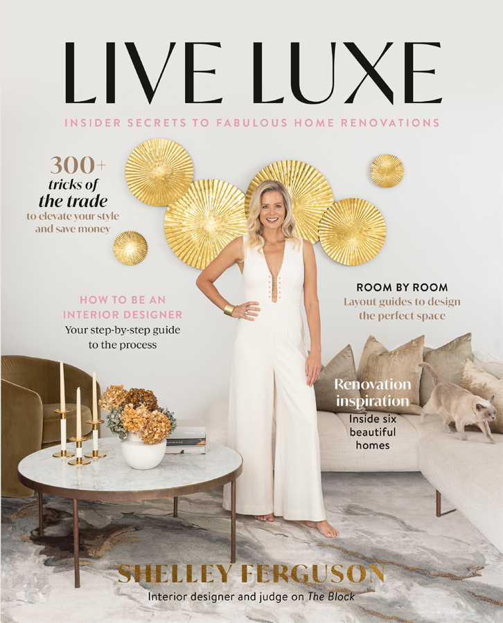 Live Luxe Insider Secrets To Fabulous Home Renovations Shelley Ferguson