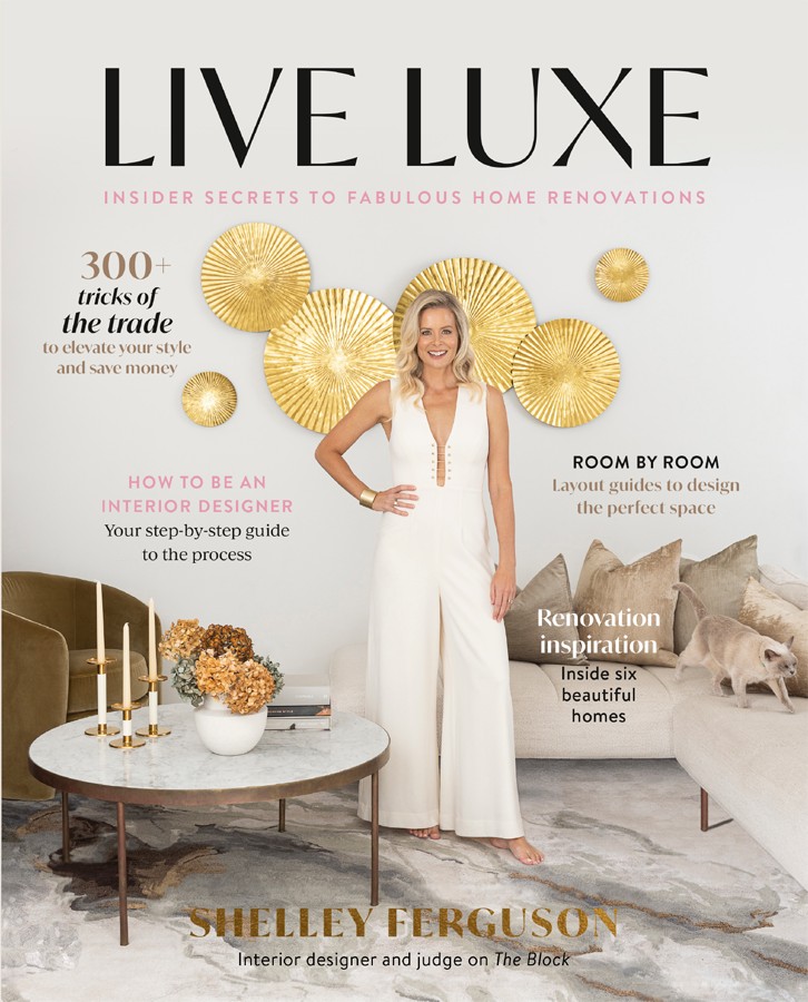 Live Luxe Insider Secrets To Fabulous Home Renovations Shelley Ferguson
