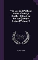 The Life And Poetical Works Of George Crabbe Edited By His Son George Crabbe Volume 2 George Crabbe