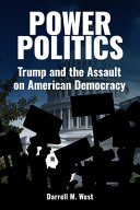 Power Politics Trump And The Assault On American Democracy Darrell M West