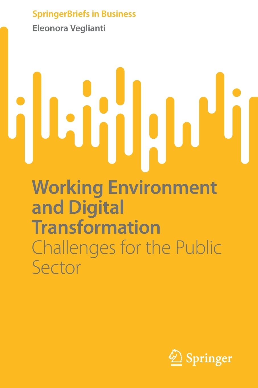 Working Environment And Digital Transformation Challenges For The Public Sector Eleonora Veglianti