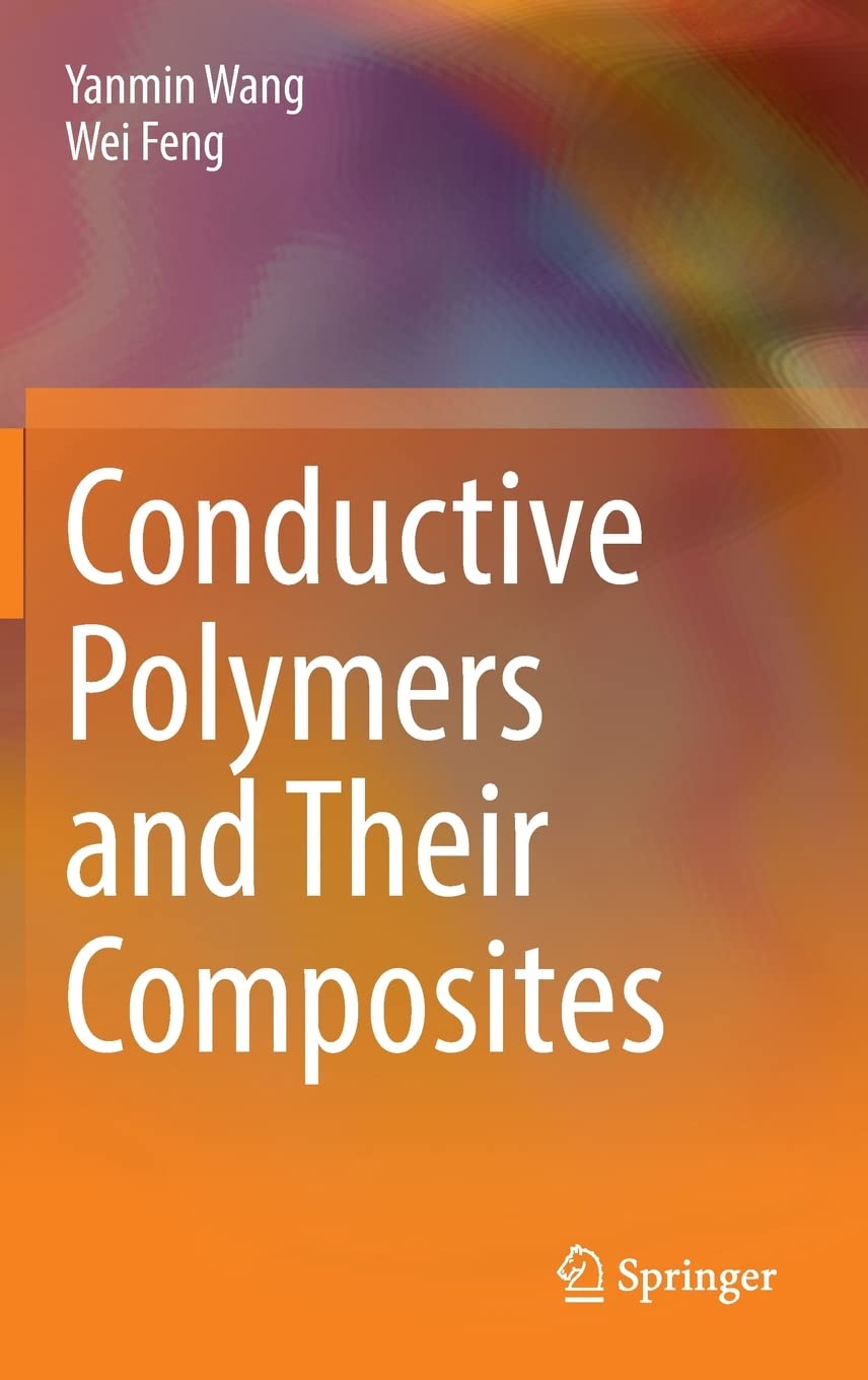 Conductive Polymers And Their Composites Yanmin Wang Wei Feng