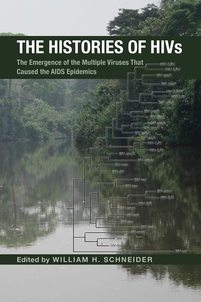 The Histories Of Hivs The Emergence Of The Multiple Viruses That Caused The Aids Epidemics William H Schneider