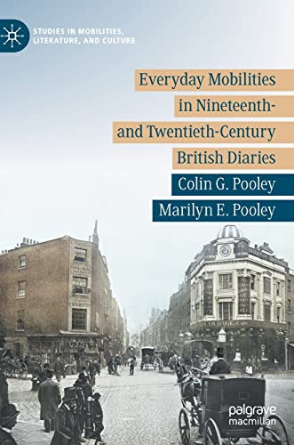 Everyday Mobilities In Nineteenth And Twentiethcentury British Diaries Colin G Pooley