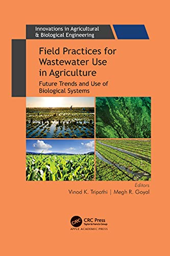 Field Practices For Wastewater Use In Agriculture Future Trends And Use Of Biological Systems Megh R Goyal