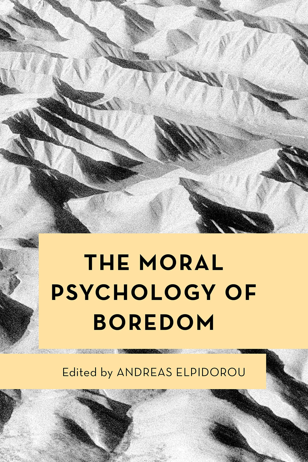 The Moral Psychology Of Boredom Andreas Elpidorou