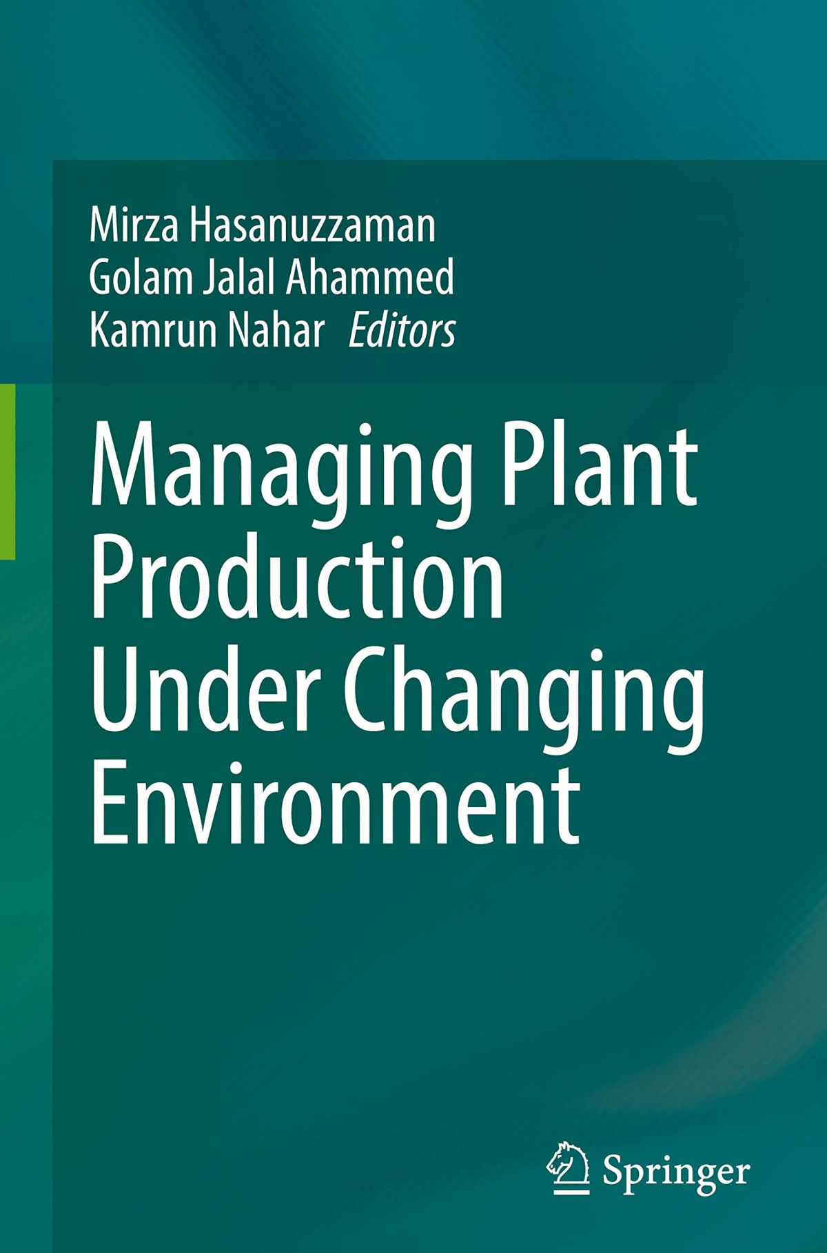 Managing Plant Production Under Changing Environment Mirza Hasanuzzaman