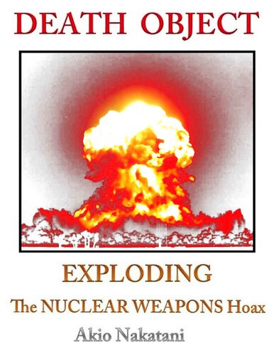 Death Object Exploding The Nuclear Weapons Hoax 1st Edition Nakatani
