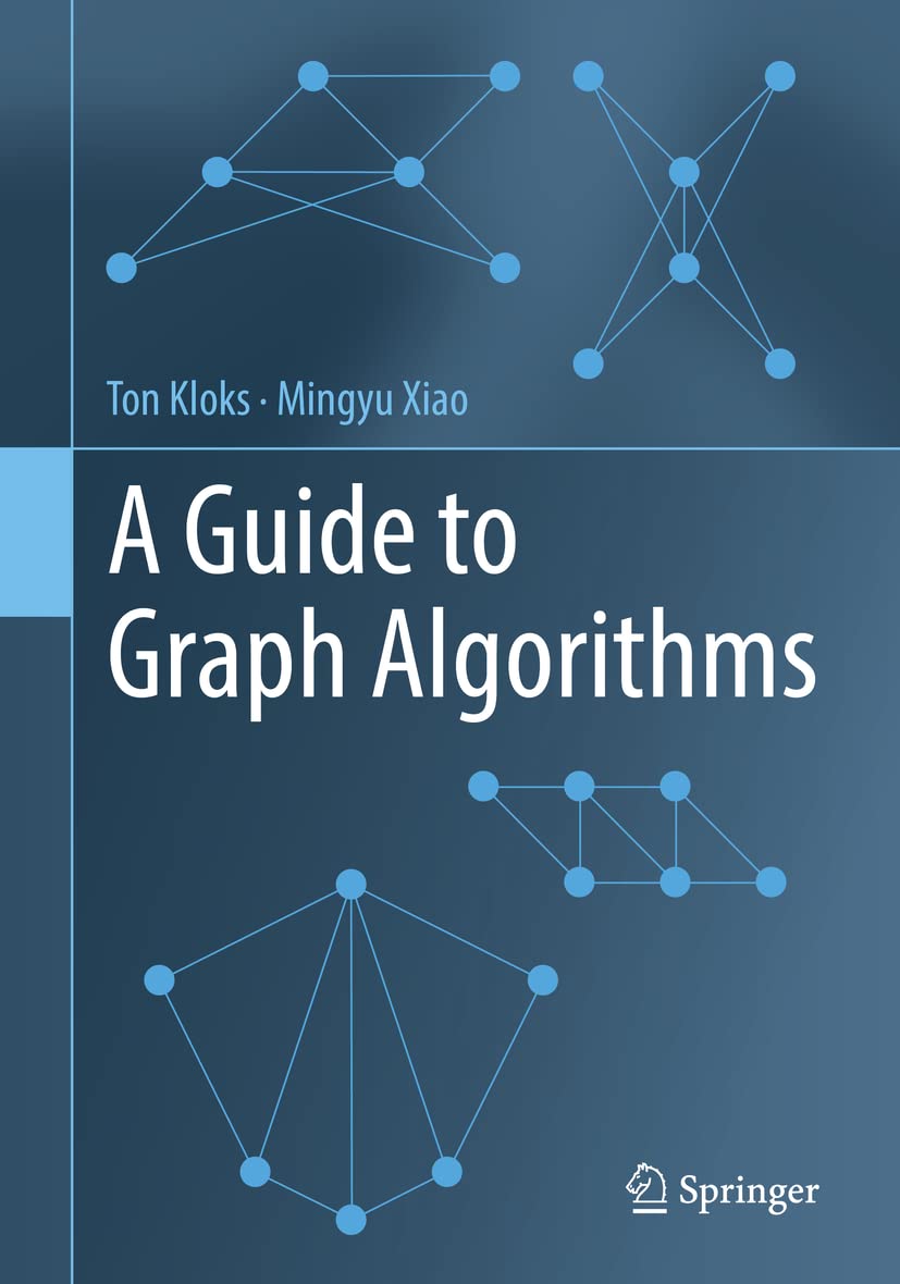 A Guide To Graph Algorithms Ton Kloks Mingyu Xiao