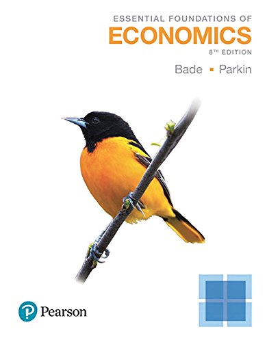 Essential Foundations Of Economics 8th Edition Robin Bade Michael Parkin