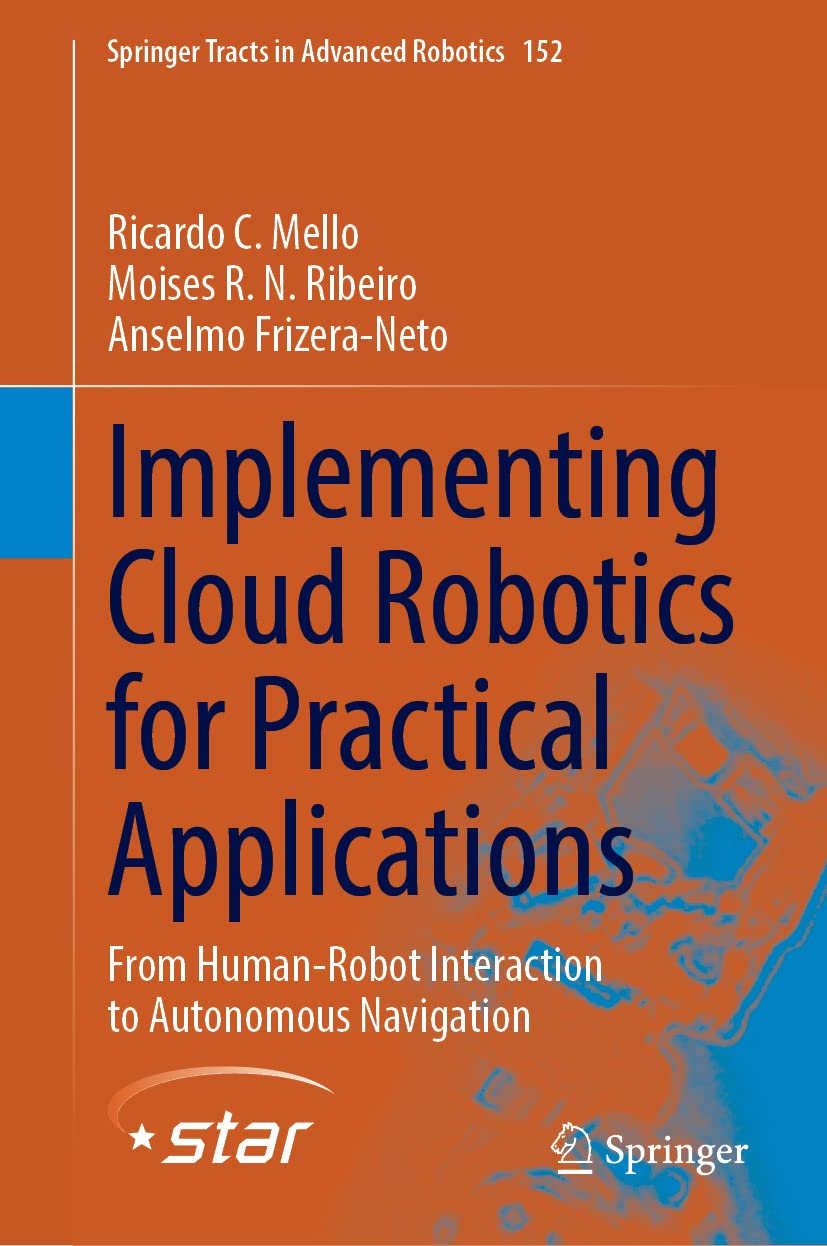 Implementing Cloud Robotics For Practical Applications From Humanrobot Interaction To Autonomous Navigation Ricardo C Mello