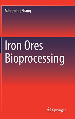 Iron Ores Bioprocessing Mingming Zhang