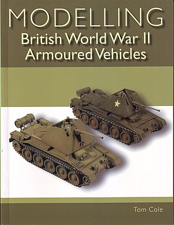 Modelling British World War Ii Armoured Vehicles Tom Cole