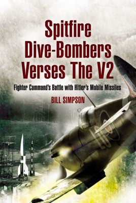 Spitfire Divebombers Versus The V2 1st Edition Bill Simpson