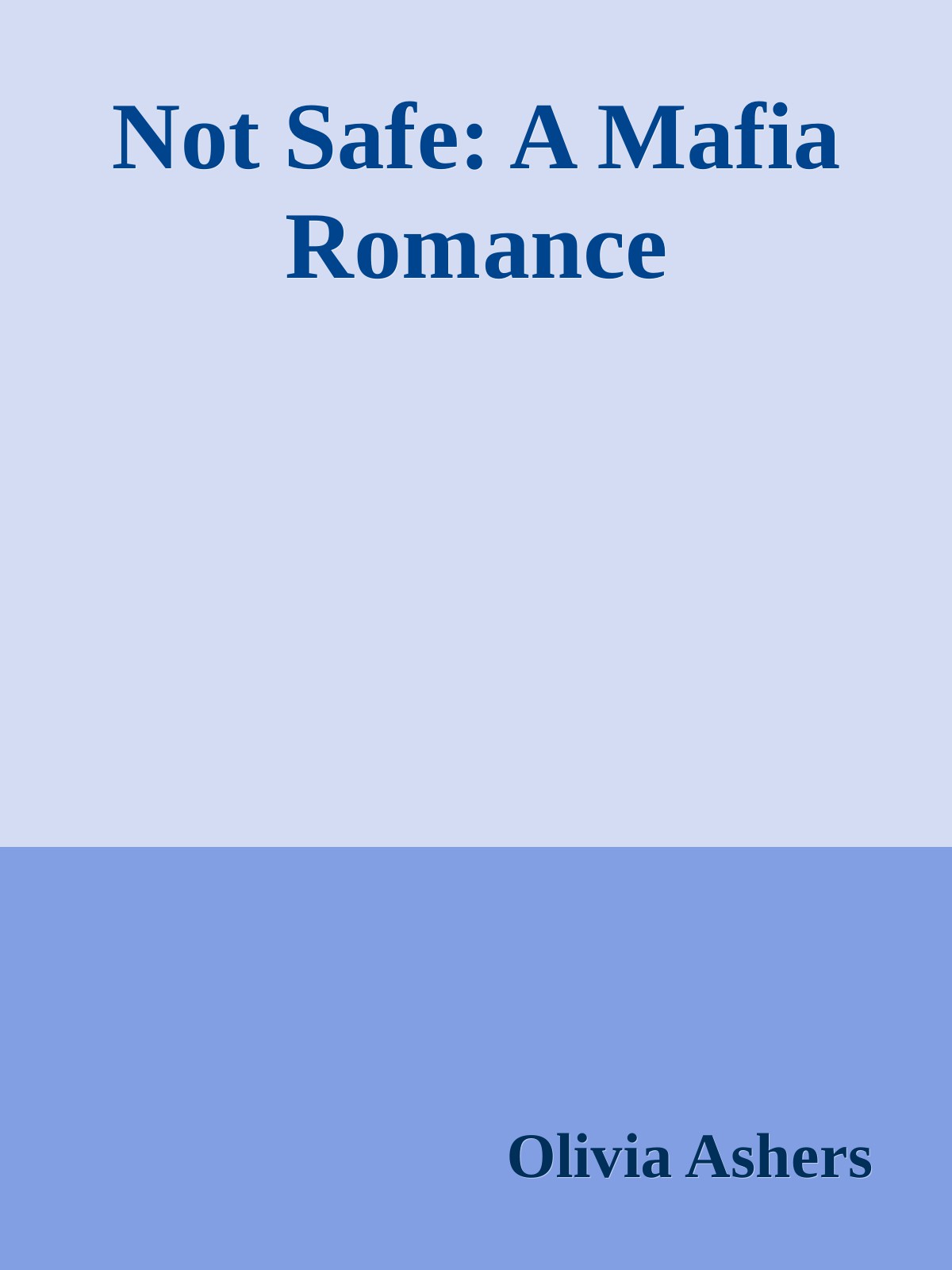 Not Safe A Mafia Romance Olivia Ashers