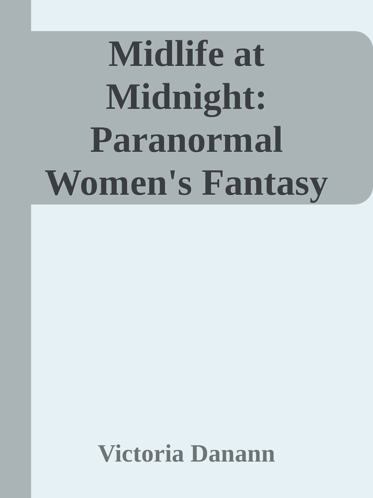 Midlife At Midnight Paranormal Womens Fantasy Not Too Late Book 4 Victoria Danann