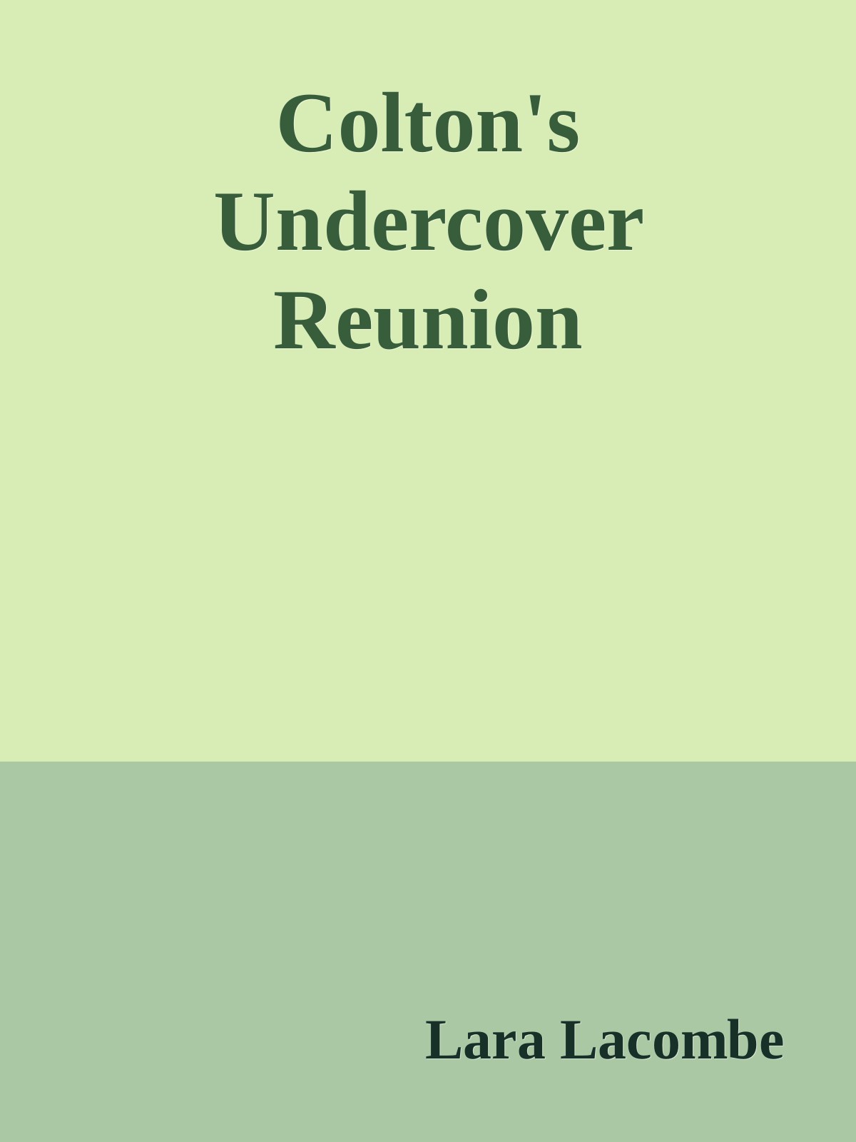 Coltons Undercover Reunion Lara Lacombe