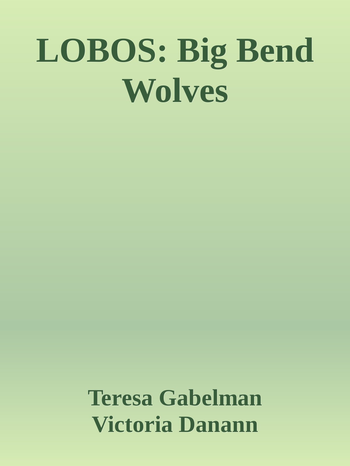 Lobos Big Bend Wolves Teresa Gabelman Victoria Danann