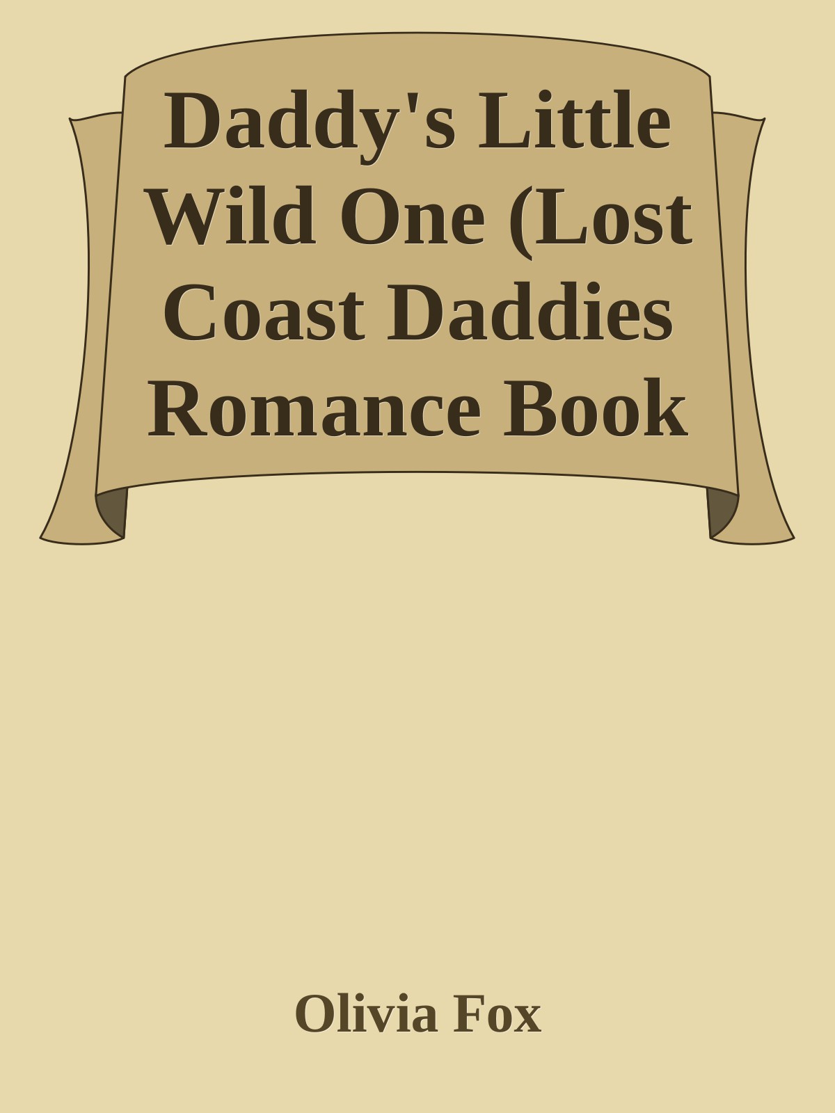 Daddys Little Wild One Lost Coast Daddies 4 Olivia Fox