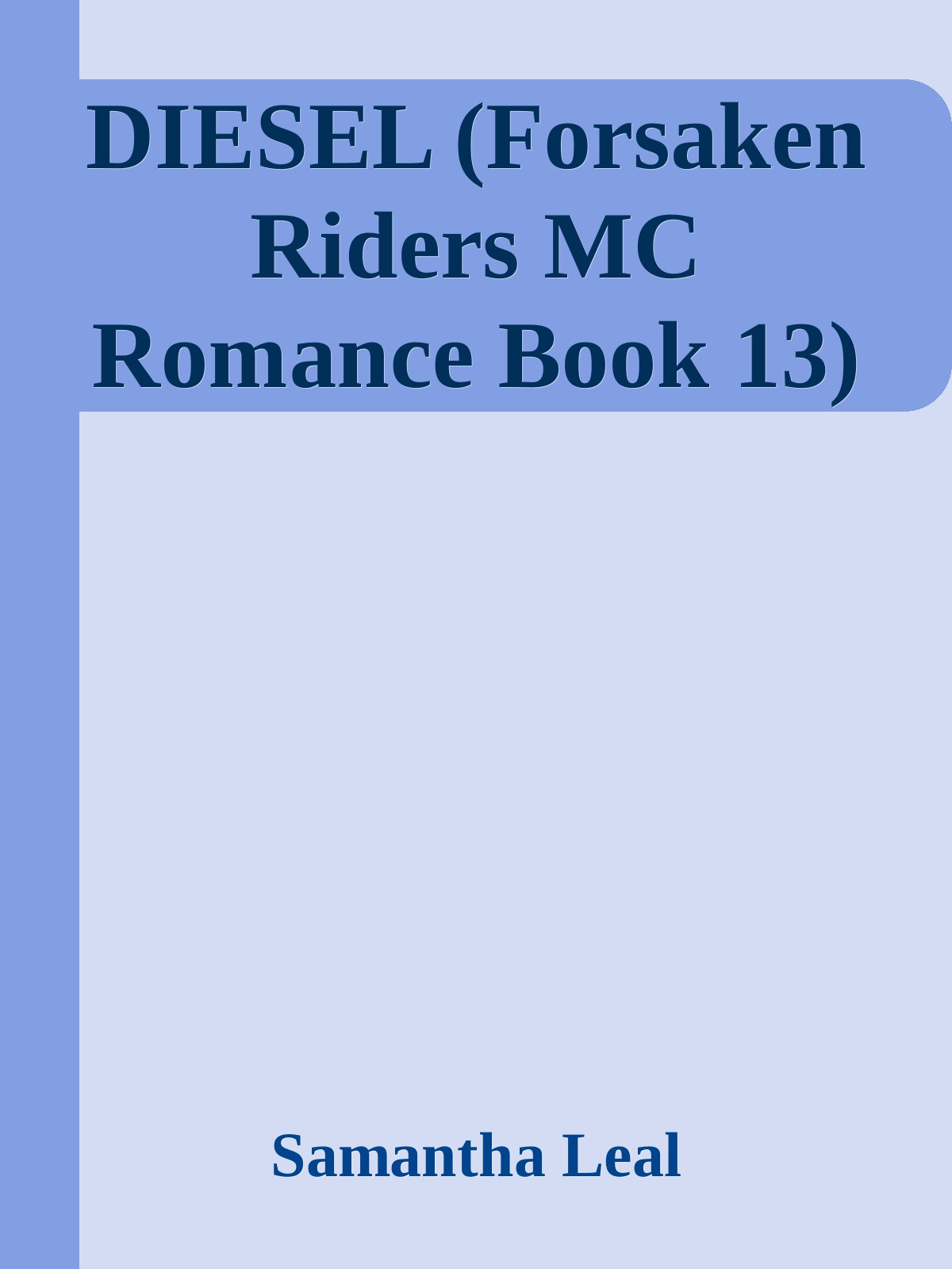 Diesel Forsaken Riders Mc Romance Book 13 Samantha Leal
