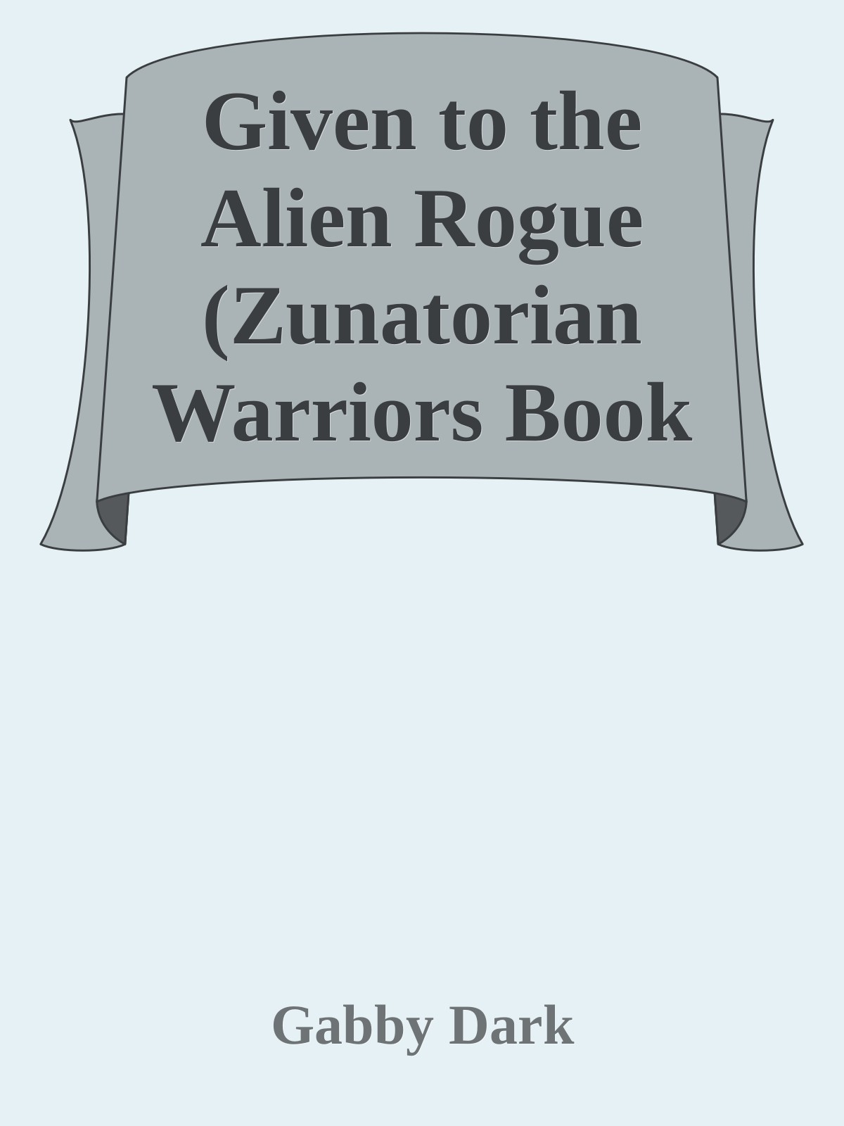 Given To The Alien Rogue 1st Gabby Dark