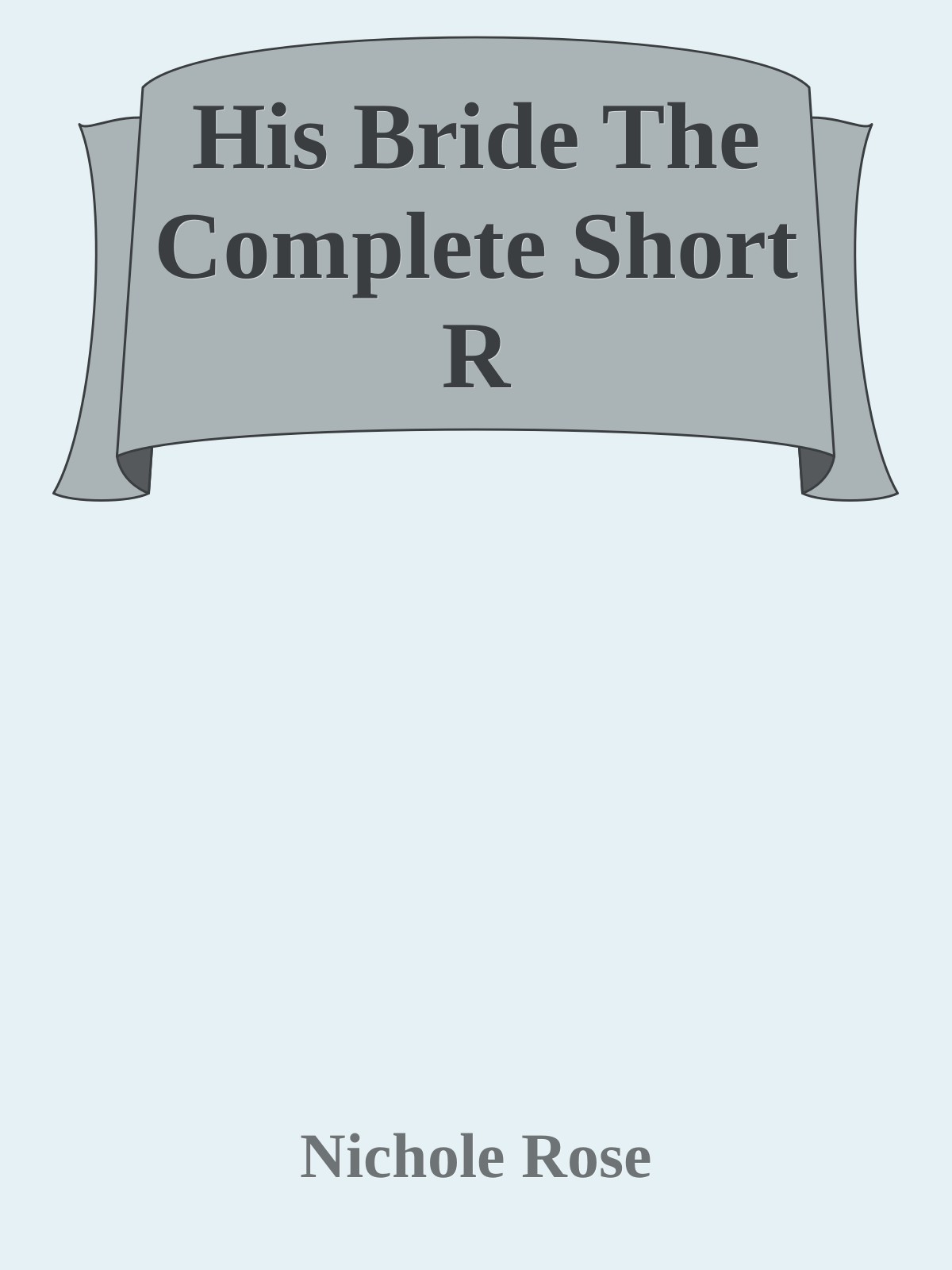 His Bride The Complete Short Romance Series 1st Nichole Rose
