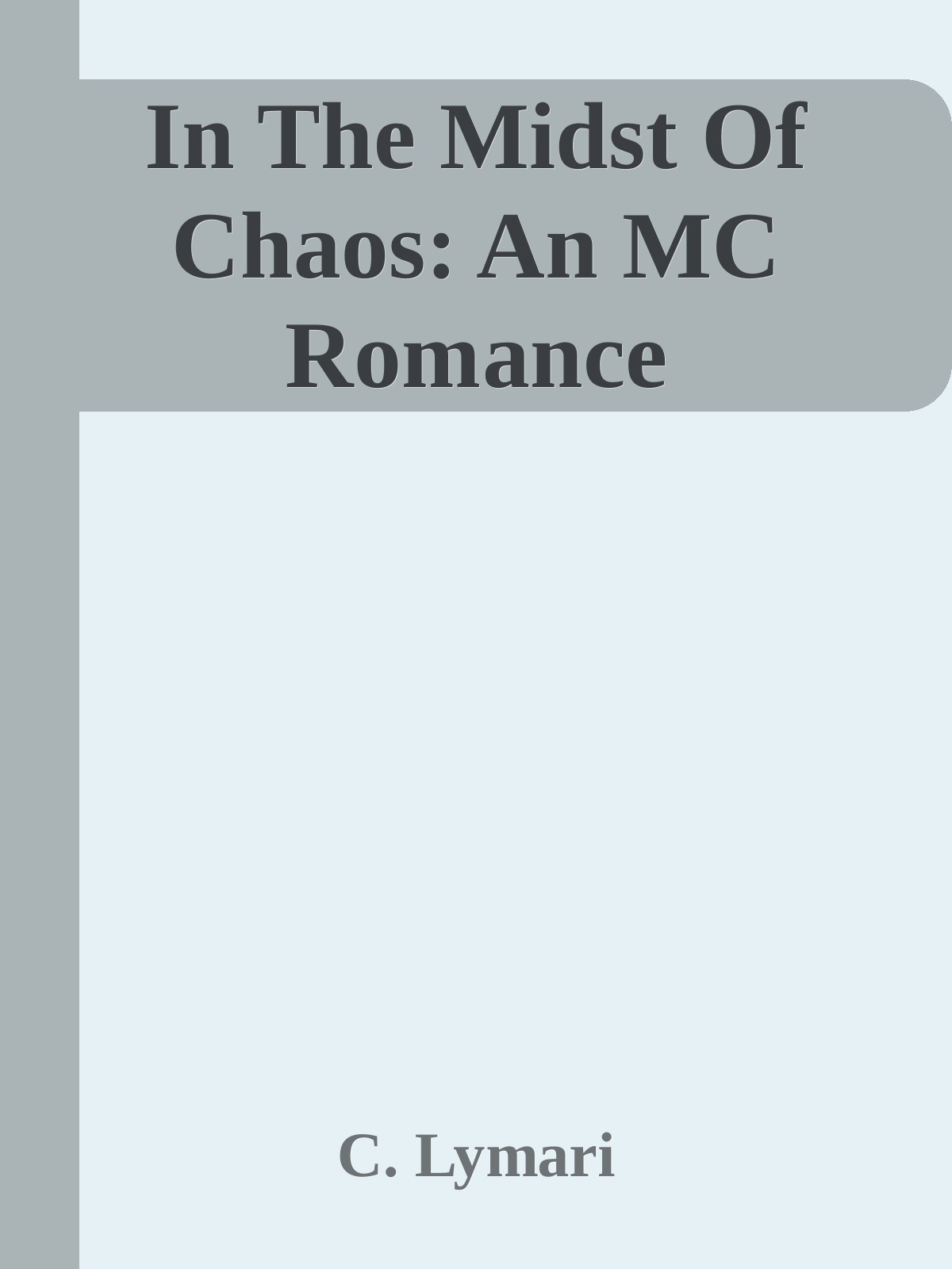 In The Midst Of Chaos An Mc Romance 1st C Lymari