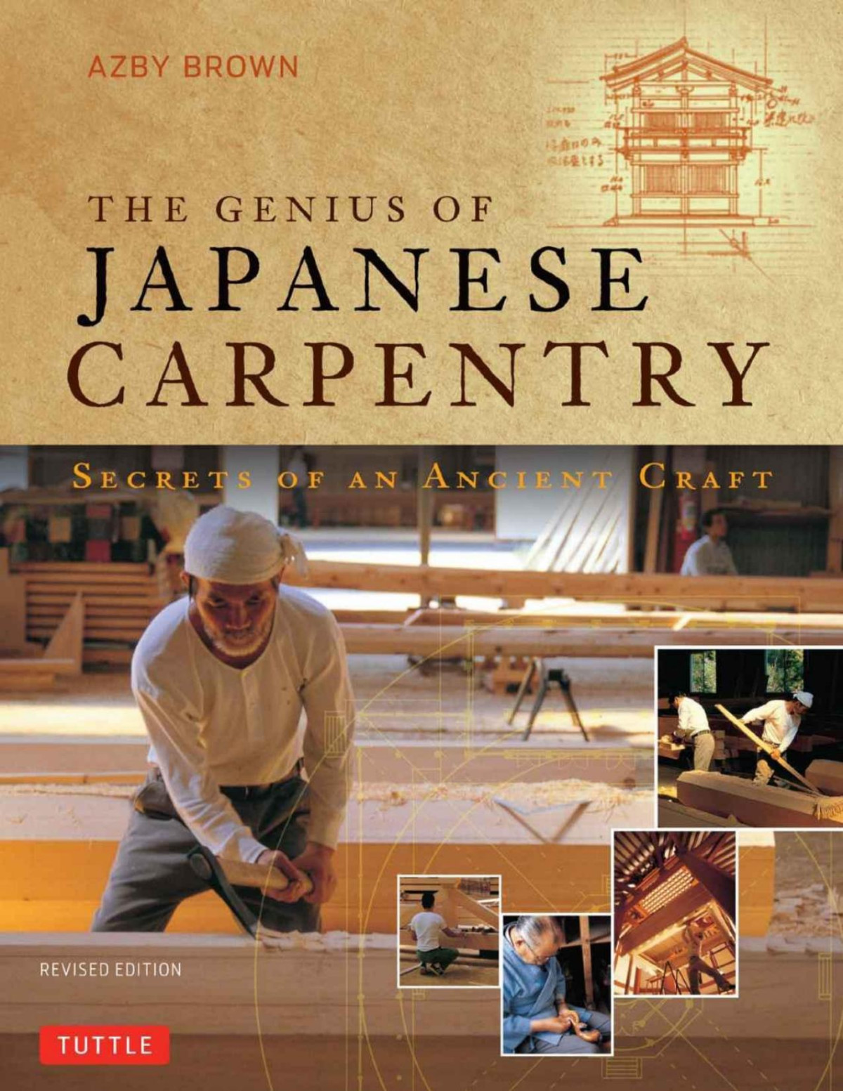 The Genius Of Japanese Carpentry Secrets Of An Ancient Craft Azby Brown