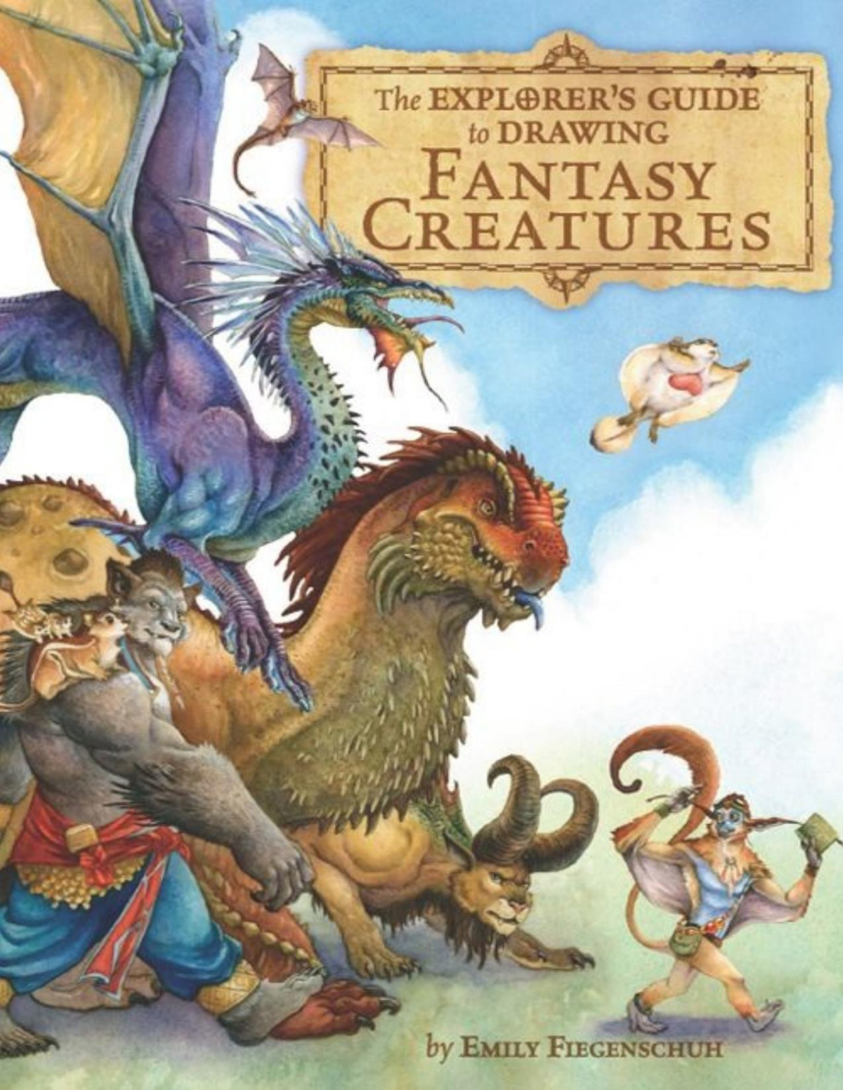 The Explorers Guide To Drawing Fantasy Creatures Emily Fiegenschuh