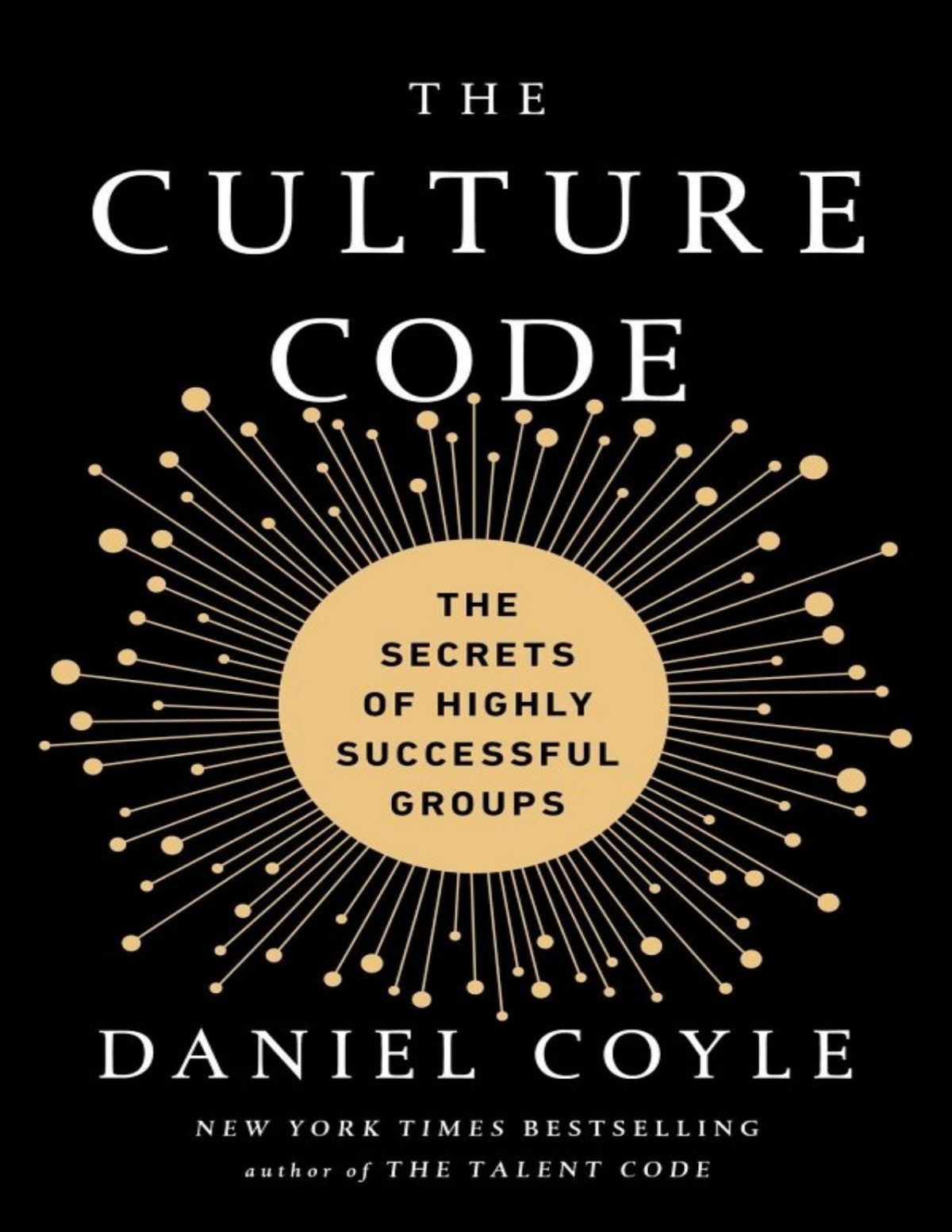 The Culture Code The Secrets Of Highly Successful Groups Daniel Coyle