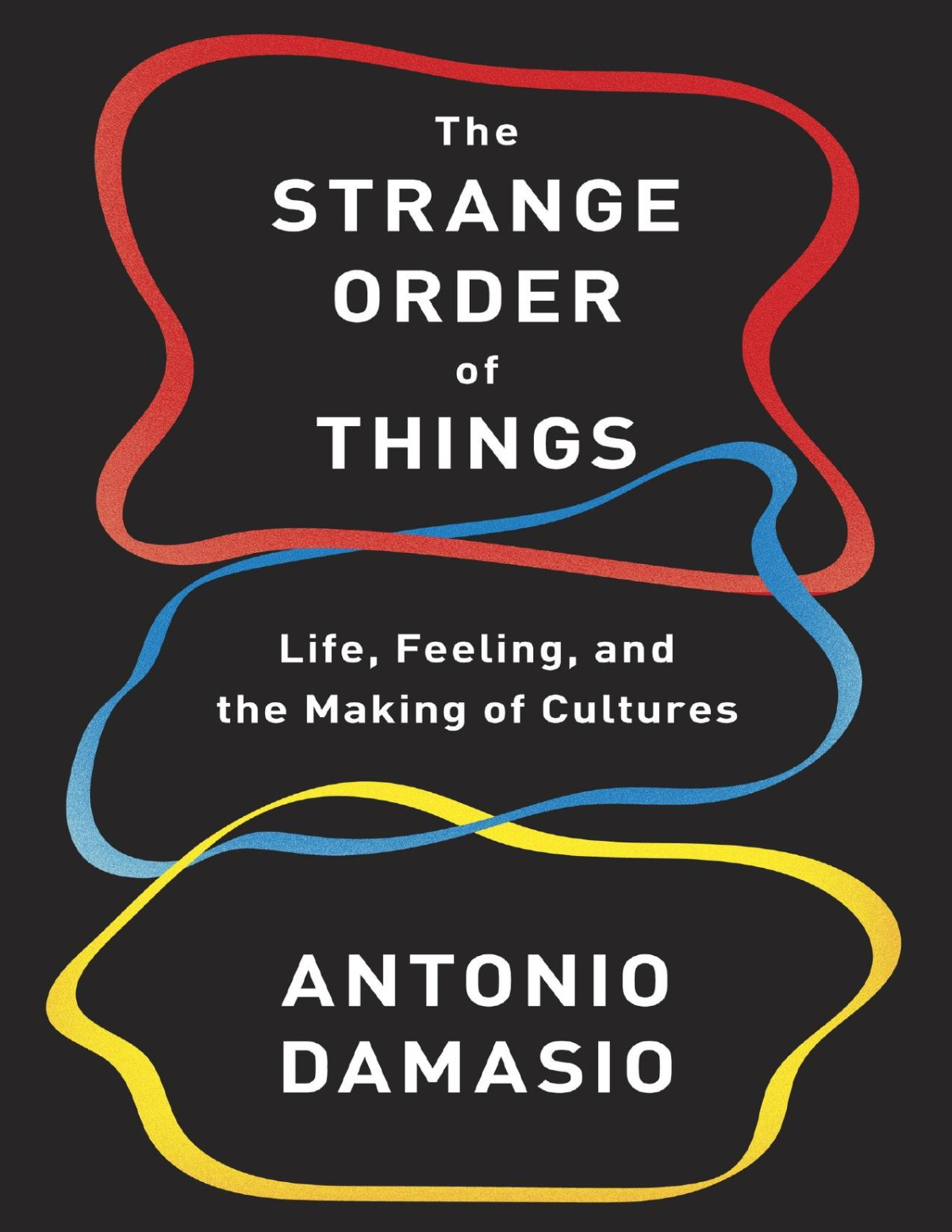 The Strange Order Of Things Antonio Damasio