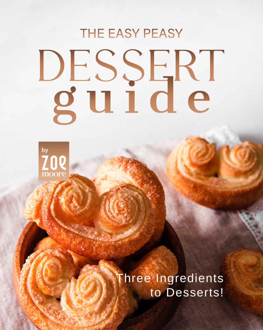 The Easy Peasy Dessert Guide Three Ingredients To Dessert Zoe Moore