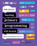 Learning Primary Programming With Scratch Home Learning Book Years 56 Phil Bagge