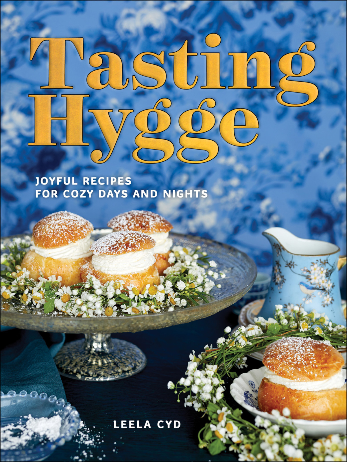 Tasting Hygge Joyful Recipes For Cozy Days And Nights Leela Cyd