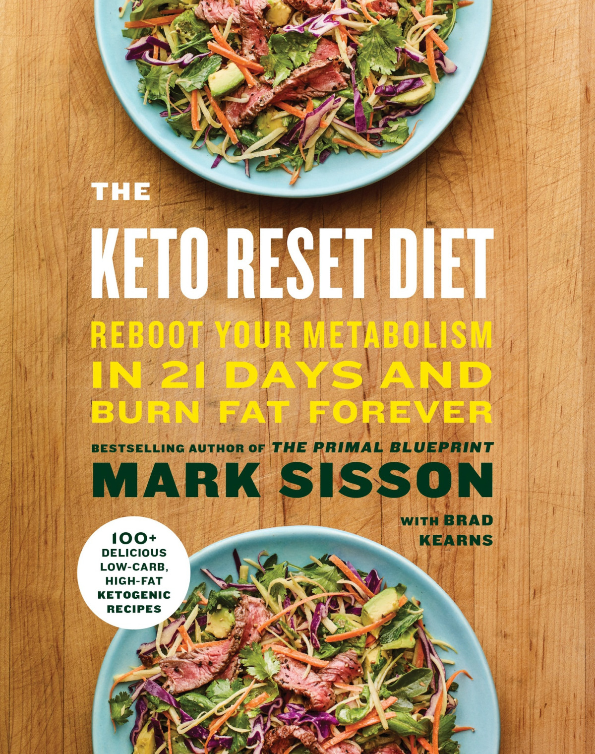 The Keto Reset Diet Reboot Your Metabolism In 21 Days And Burn Fat Forever Mark Sisson With Brad Kearns