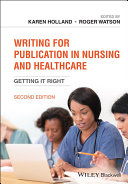Writing For Publication In Nursing And Healthcare Getting It Right 2nd Edition 2nd Karen Holland